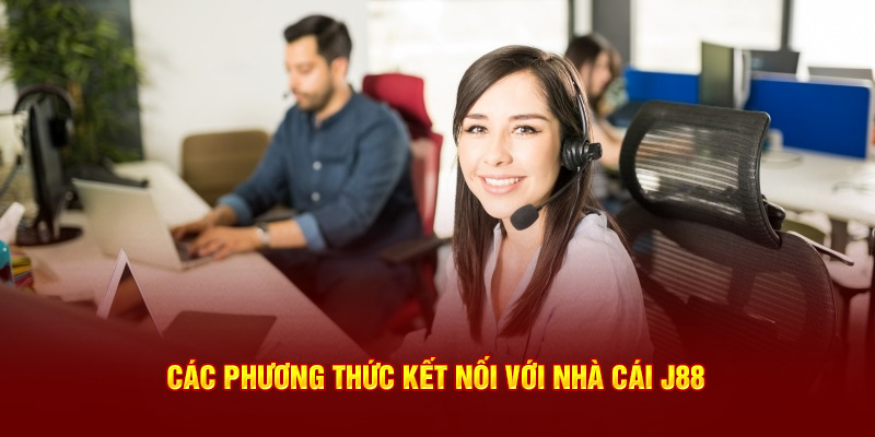 Các phương thức kết nối với nhà cái J88