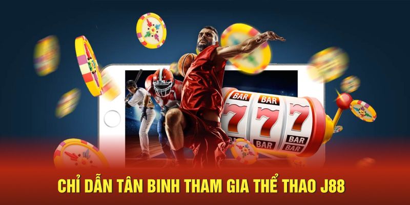 Cung cấp thông tin cho tân binh về việc tham gia thể thao J88