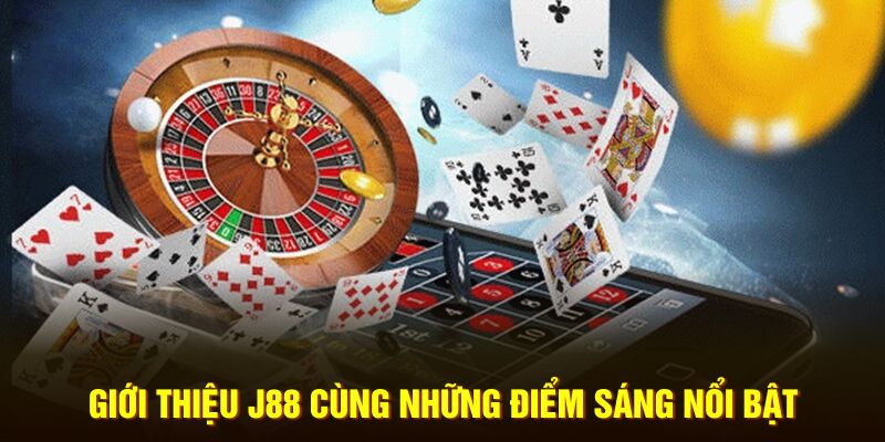 Giới thiệu J88 cùng những điểm sáng nổi bật