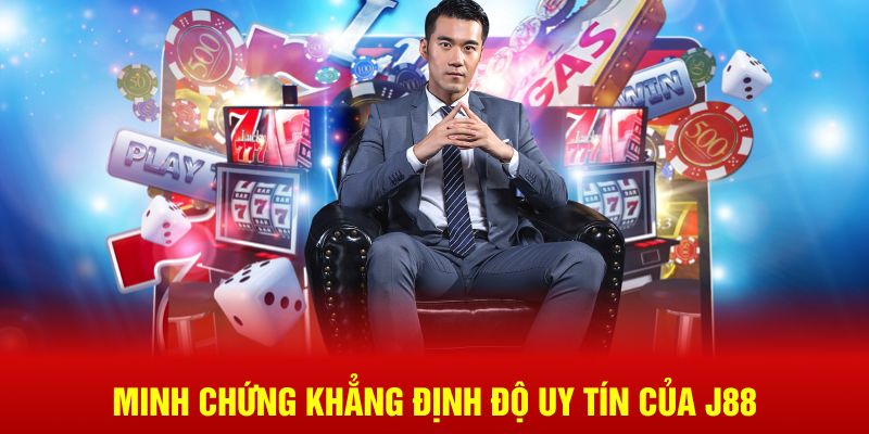 Minh chứng khẳng định độ uy tín của J88