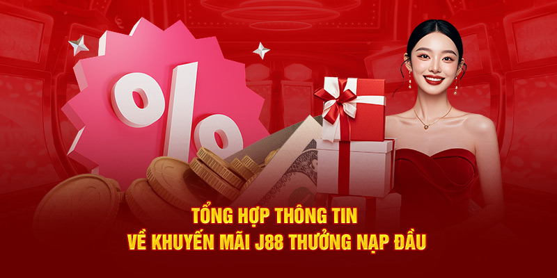 tong-hop-thong-tin-ve-khuyen-mai-j88-thuong-nap-dau (1)